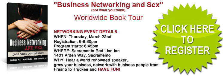 Click here to buy your tickets for Ivan Misner's Business Networking & Sex in Saramento
